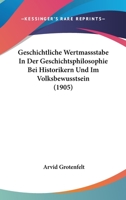 Geschichtliche Wertmassstabe In Der Geschichtsphilosophie Bei Historikern Und Im Volksbewusstsein (1905) 1160735719 Book Cover