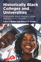 Historically Black Colleges and Universities: Cultivating Black Intellectualism and Economic Growth 1440865426 Book Cover