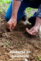 Cuaderno de Jardiner�a: Libreta de Campo Con 110 P�ginas - Incluye Plano del Huerto, Ficha de Cultivos, Calendario... - Regalo Perfecto Para Aficionados a la Jardiner�a O Agricultura 109242718X Book Cover