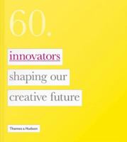 60: Innovators Shaping Our Creative Future 0500514925 Book Cover