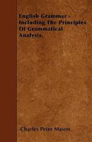 English Grammar: Including the Principles of Grammatical Analysis 1018252444 Book Cover
