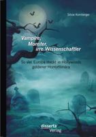 Vampire, Monster, Irre Wissenschaftler: So Viel Europa Steckt in Hollywoods Goldener Horrorfilmara 3954253046 Book Cover