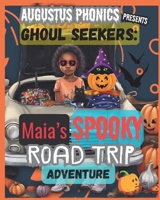 "Ghoul-Seekers”: Maia’s Spooky Road Trip Adventure B0CM6HH1FV Book Cover
