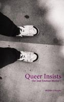 Queer Insists: (for José Esteban Muñoz) 069234473X Book Cover