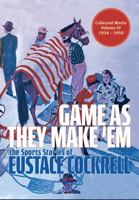 Game As They Make 'Em: The Sports Stories of Eustace Cockrell 1958363448 Book Cover
