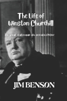 The Life of Winston Churchill: The great statesman who defeated Hitler B0BCRXDMHQ Book Cover