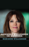 Marianne Williamson on Happiness 1511343869 Book Cover