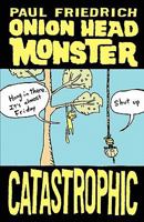 Onion Head Monster Catastrophic 097936762X Book Cover