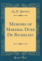 Memoirs of Marshal Duke de Richelieu (Classic Reprint) 0266282075 Book Cover