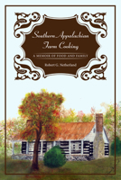 Southern Appalachian Farm Cooking: A Memoir of Food and Family 1621902234 Book Cover