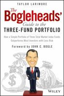 The Bogleheads' Guide to the Three-Fund Portfolio: How a Simple Portfolio of Three Total Market Index Funds Outperforms Most Investors with Less Risk 1119487331 Book Cover