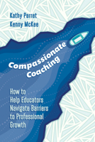 Compassionate Coaching: How to Help Educators Navigate Barriers to Professional Growth 1416630201 Book Cover