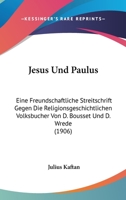 Jesus Und Paulus: Eine Freundschaftliche Streitschrift Gegen Die Religionsgeschichtlichen Volksbucher Von D. Bousset Und D. Wrede (1906) 1141441373 Book Cover