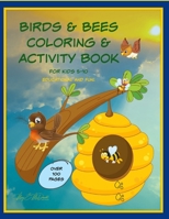 Birds and Bees Coloring and Activity Book: For Kids 5-10 B0C7T3KS11 Book Cover