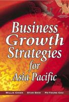 Business Growth Strategies for Asia Pacific 0470821728 Book Cover