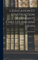 L'éducation et L'instruction des Enfants Chez les Anciens Juifs 1018284834 Book Cover