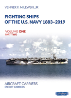 Fighting Ships of the U.S. Navy 1883-2019 Volume One Part Two: Aircraft Carriers. Escort Carriers 8366549291 Book Cover
