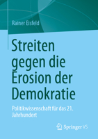 Streiten Gegen Die Erosion Der Demokratie: Politikwissenschaft F?r Das 21. Jahrhundert 9811987874 Book Cover