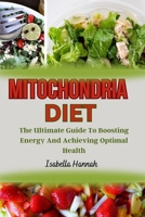MITOCHONDRIA DIET: The Ultimate Guide To Boosting Energy And Achieving Optimal Health B0CDYRKDTK Book Cover