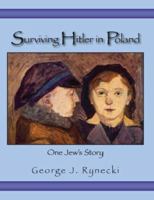 Surviving Hitler In Poland: One Jew's Story 1412073987 Book Cover
