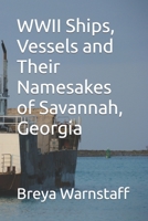 WWII Ships, Vessels and Their Namesakes of Savannah, Georgia B0CKLP3LQF Book Cover