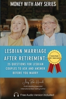 Lesbian Marriage After Retirement: 25 Questions for Lesbian Couples to Ask and Answer Before You Marry 1960427083 Book Cover