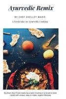 Ayurvedic Remix: Ayurveda Holistic Cookbook 1724270966 Book Cover