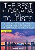 The Best of Canada for Tourists: The Ultimate Guide for Canada's Top Attractions, Restaurants, Shopping, and Cities for Tourists! 1506168124 Book Cover