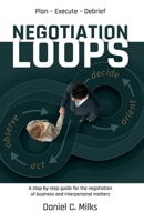 Negotiation Loops: A step-by-step guide for the negotiation of business or interpersonal matters. B0H9DNZ3CZ Book Cover