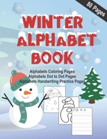 Winter Alphabet Book: Big Winter Theme Coloring Book, Practice handwriting, Letter Tracing and ABC Activities (Dot to Dot) for Preschoolers B08RBDDWQD Book Cover