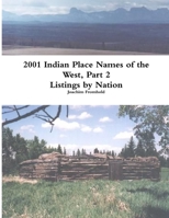 2001 INDIAN PLACE NAMES OF THE WEST, Part 2: Listings by Nation 1300389117 Book Cover