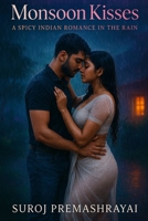 Monsoon Kisses: A spicy Indian Romance In Rain B0FF4JX6NR Book Cover