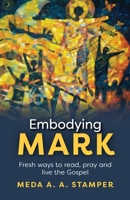 Embodying Mark: Following Jesus With Heart, Mind, Soul And Strength 0281072612 Book Cover