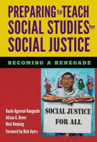 Preparing to Teach Social Studies for Social Justice (Becoming a Renegade) 0807757667 Book Cover