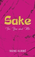 Sake: For You and Me B0G4DZMNQ3 Book Cover