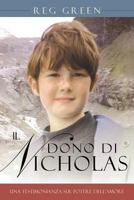 Il Dono Di Nicholas: Una Testimonianza Sul Potere Dell'amore 1467043745 Book Cover