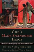 God's Many-Splendored Image: Theological Anthropology for Christian Formation 080103471X Book Cover