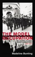 The Model Occupation: The Channel Islands Under German Rule, 1940-1945 0006379737 Book Cover