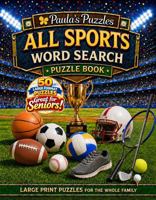 All Sports Word Search Puzzle Book – 50 Puzzle LARGE PRINT Edition: Relaxing Puzzles for Seniors… and the Whole Family (Paula's Puzzles) B0H6WQ737M Book Cover