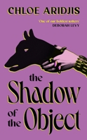 The Shadow of the Object 1784746371 Book Cover