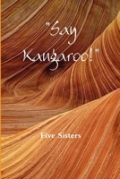 Say Kangaroo! 1326782037 Book Cover