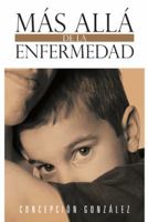 Más allá de la enfermedad: Mis pensamientos y sentimientos 1463338570 Book Cover