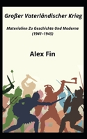 Gro�er Vaterl�ndischer Krieg: Materialien Zu Geschichte Und Moderne B0BCNX8WWD Book Cover