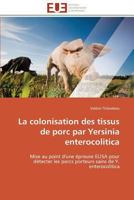 La Colonisation Des Tissus de Porc Par Yersinia Enterocolitica 3841796583 Book Cover