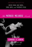 The Patrick Melrose Novels 0312429967 Book Cover