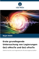 Erste grundlegende Untersuchung von Legierungen Ge1-xMnxTe und Ge1-xFexTe: Elektronische und magnetische Struktureigenschaften 6206250776 Book Cover