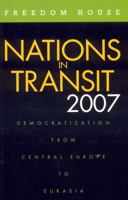 Nations in Transit, 2007: Democratization in East Central Europe to Eurasia 0932088260 Book Cover