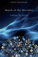 March of the Microbes: Sighting the Unseen 0674064097 Book Cover