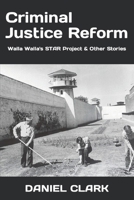 Criminal Justice Reform: Walla Walla's STAR Project & Other Stories B09FBTW3VF Book Cover