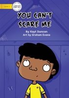 You Can't Scare Me 1922374253 Book Cover